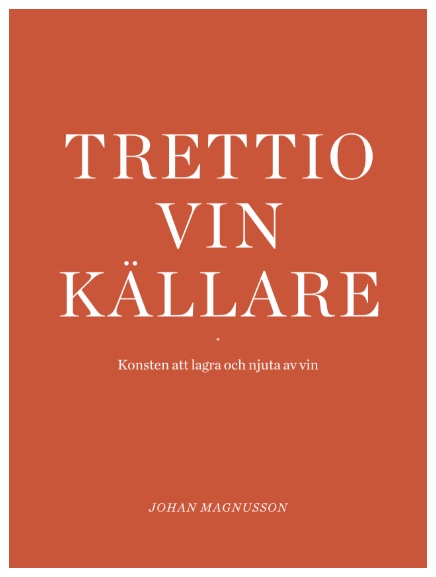 Trettio vinkällare : konsten att lagra och njuta av vin
