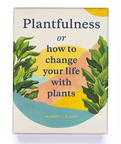Plantfulness, How to Change Your Life with Plants