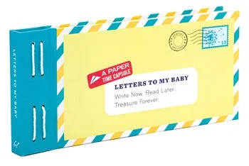 Letters to My Baby, Write Now. Read Later. Treasure Forever.