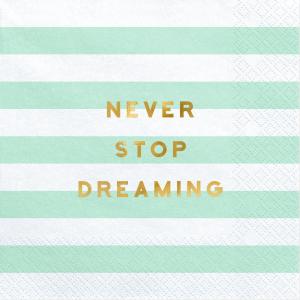 Servetter "Never stop dreaming"