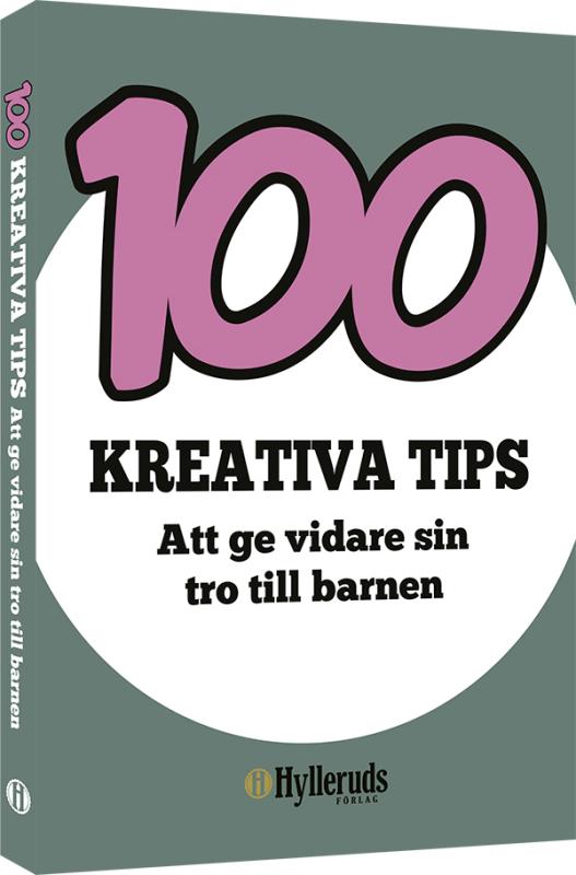 100 kreativa tips. Att ge vidare sin tro till barnen