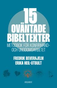 15 oväntade bibeltexter, metodbok för konfirmand- och ungdomsarbetet