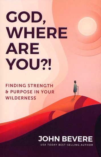 God, Where are you?, Finding Strength & Purpose in your Wilderness
