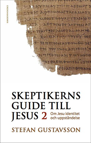 Skeptikerns guide till Jesus 2, om Jesu identitet och uppståndelse