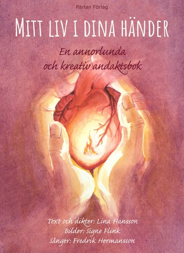 Mitt liv i dina händer. En annorlunda  och kreativ andaktsbok