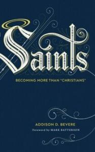 Saints, becoming more than Christians