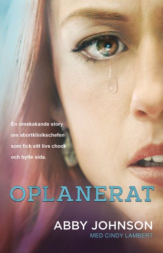 Oplanerat, en omskakande story om abortklinikchefen som fick sitt livs chock och bytte sida