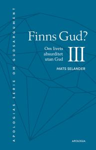 Finns Gud? 3, Om livets absurditet utan Gud