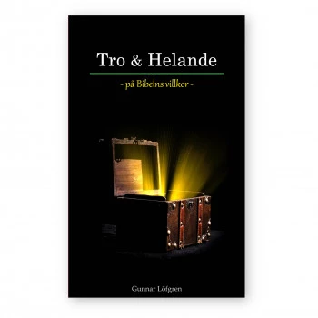 Tro & Helande, på Bibelns villkor