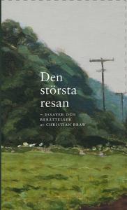Den största resan - essayer och berättelser