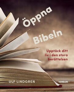 Öppna bibeln, upptäck ditt liv i den stora berättelsen