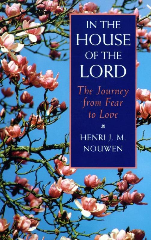 In the house of the Lord - the journey from fear to love