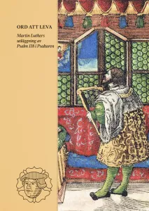 Ord att leva, Martin Luthers utläggning av Psalm 118 i Psaltaren