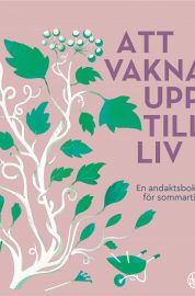 Att vakna upp till liv, en andaktsbok för sommartid