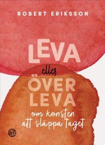 Leva eller överleva, om konsten att släppa taget