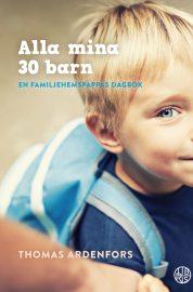 Alla mina 30 barn, en familjehemspappas dagbok