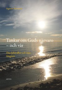 Tankar om Guds närvaro - och vår. Om lyhördhet och inre längtan