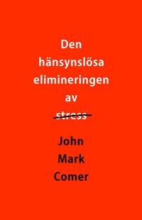 den hänsynslösa elimineringen av stress