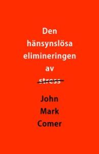 den hänsynslösa elimineringen av stress