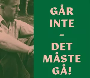 Går inte : Det måste gå! Min pappa äldstebrodern