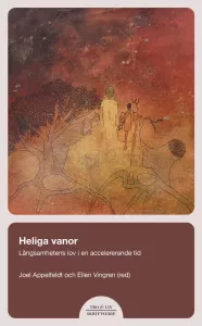 Heliga vanor, långsamhetens lov i en accelererande tid