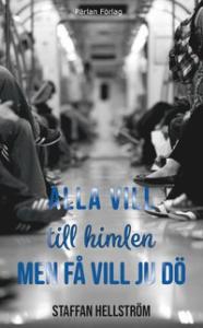 Alla vill till himlen men få vill ju dö