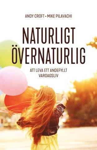 Naturligt övernaturligt - att leva ett övernaturligt vardagsliv