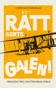 Rätt sorts galen, frimodig tro i en förvirrad värld