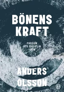 Bönens kraft, passion och disciplin i bön