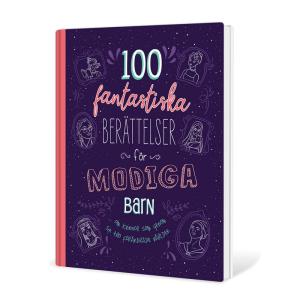 100 fantastiska berättelser för modiga barn om kvinnor som genom sin tro förändrade världen