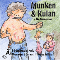 Munken & Kulan: Ä, Båda hade kniv, Munken får en lillasyster