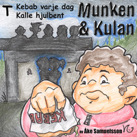 Munken & Kulan: T, Kebab varje dag, Kalle hjulbent