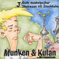 Munken & Kulan: J, Guds muskelpojkar, Skolresan till Stockholm