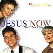 Jesus now and forever