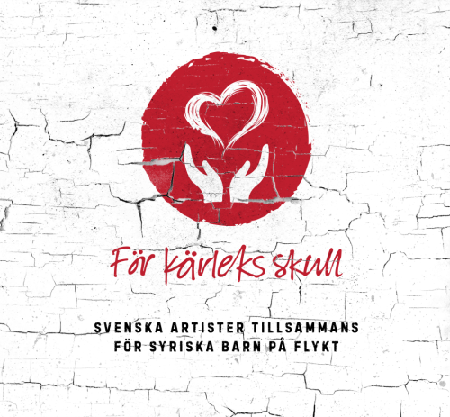 För kärleks skull - Svenska artister tillsammans för syriska barn på flykt