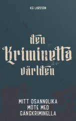 Den kriminella världen, mitt osannolika möte med gängkriminella