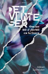 Det vi inte ser, om att bli & förbli en kristen