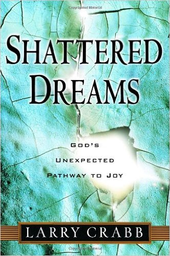 Shattered Dreams - God's unexpected pathway to joy