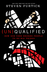 (Un)Qualified: How God uses broken people to do big things