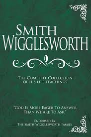 SMITH WIGGLESWORTH- HIS LIFE TEACHINGS-HARD COVER