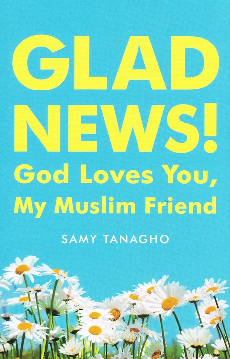GLAD NEWS! GOD LOVES YOU, MY MUSLIM FRIEND