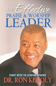 The Effective Praise & Worship Leader - Eight keys to leading others