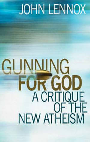 GUNNING FOR GOD WHY THE NEW ATHEISTS ARE MISSING THE TARGET