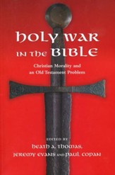 HOLY WAR IN THE BIBLE - The Morality of God in the Old Testament- PAPPERBACK