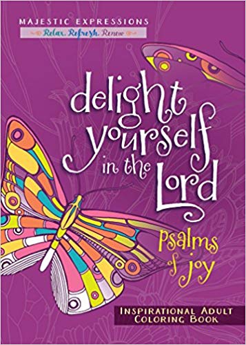 DELIGHT YOURSELF IN THE LORD, PSALMS OF JOY