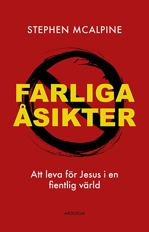 Farliga åsikter, att leva för Jesus i en fientlig värld