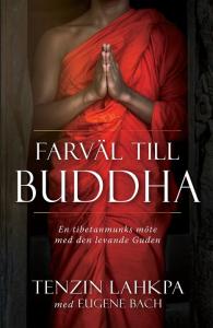 Farväl till Buddha, en tibetanmunks möte med den levande Guden