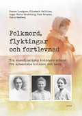 Folkmord, flyktingar och fortlevnad, tre skandinaviska kvinnors arbete för armeniska kvinnor och barn