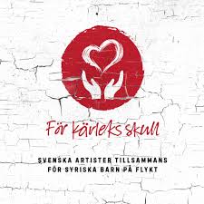 För kärleks skull - Svenska artister tillsammans för syriska barn på flykt