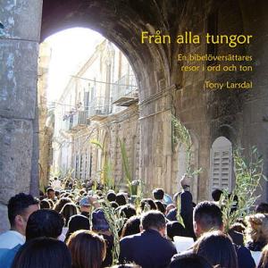 Från alla tungor, en bibelöversättares resor i ord och ton